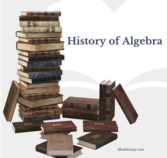 History of Algebra/Types of Algebra/Importance of Algebra in Today’s Time